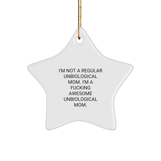 Funny Unbiological Mom Star Ornament, Gifts from Men to Unbiological Mom, Unique Christmas Unique Gifts, 'I'm Not A Regular Unbiological Mom. I'm A F--king Awesome Unbiological Mom.' - Image 1