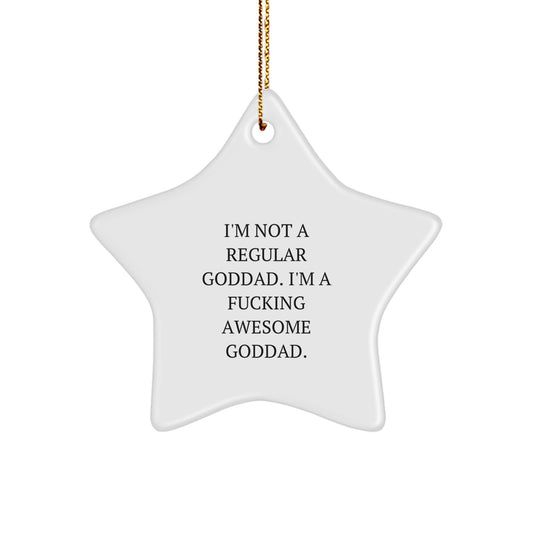 Funny Goddad Gifts - 'I'm Not A Regular Goddad. I'm A F--king Awesome Goddad.' Star Ornament for Men, Gifts from Dad to Goddad, Christmas Unique Gifts - Image 1