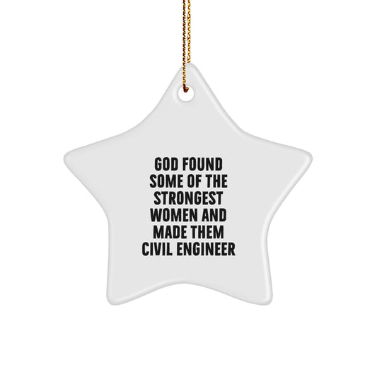 Funny Civil Engineer Gifts - Star Ornament Inspired by God Found Some Of The Strongest Women And Made Them Civil Engineer - Christmas Unique Gifts for Civil Engineer - Image 1