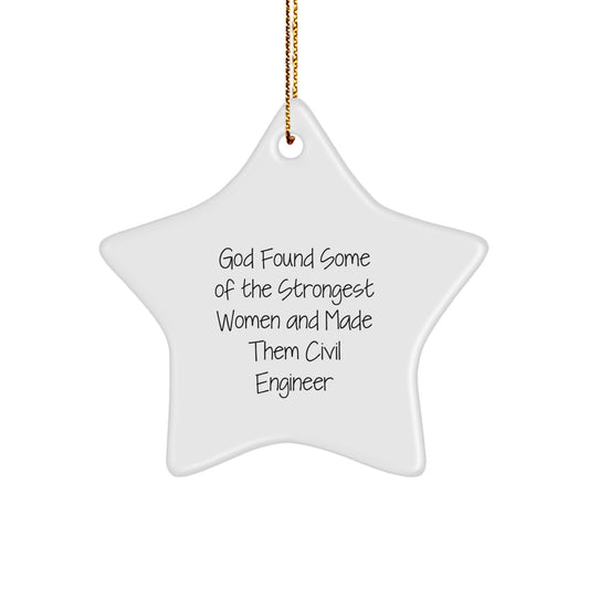 Gifts from Men for Civil Engineer Friends - Inspirational Star Ornament, 'God Found Some Of The Strongest Women And Made Them Civil Engineer', Christmas Unique Presents - Image 1