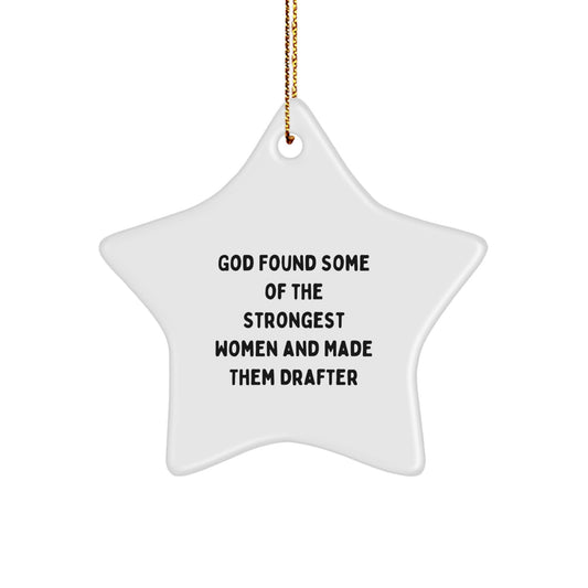 Funny Gifts for Drafter Friends, Women, Coworkers, and Family - Star Ornament with God Found Some Of The Strongest Women And Made Them Drafter Quote - Image 1