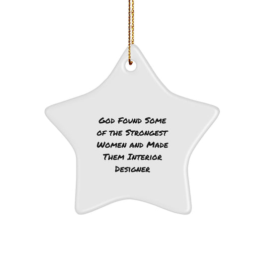 Funny Interior Designer Gifts from Men, Women, Friends, Coworkers, Family - God Found Some Of The Strongest Women And Made Them Interior Designer Star Ornament for Christmas - Image 1