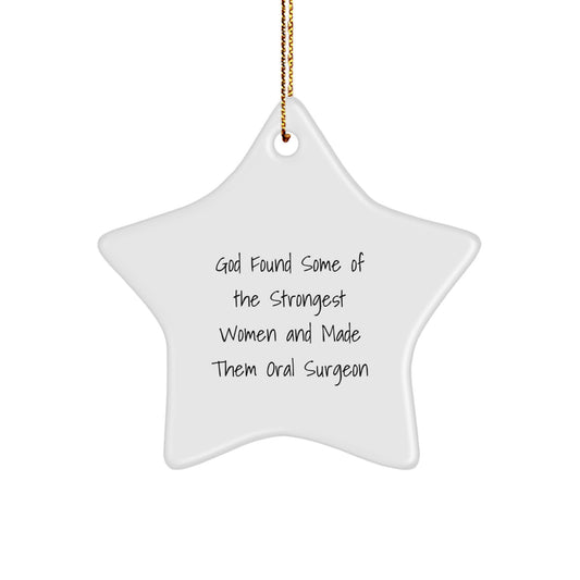 Oral Surgeon Gifts from Friends, Funny Star Ornament for Women, God Found Strongest Women, Unique Christmas Star - Image 1