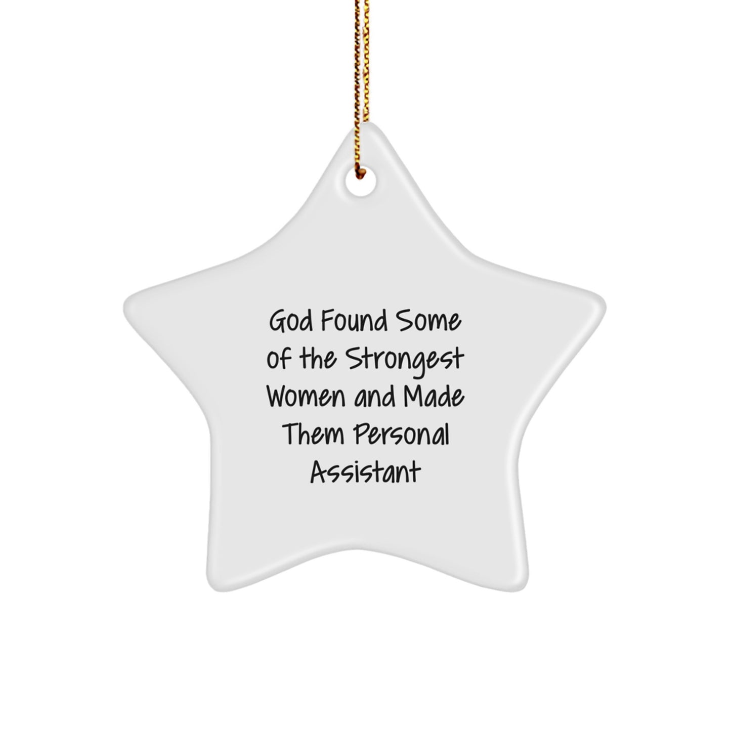 Funny Personal Assistant Gifts, Star Ornament for Women, 'God Found Some Of The Strongest Women And Made Them Personal Assistant' Quote, Christmas Unique Gifts from Women - Image 1