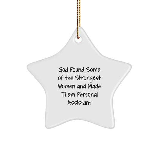 Funny Personal Assistant Gifts, Star Ornament for Women, 'God Found Some Of The Strongest Women And Made Them Personal Assistant' Quote, Christmas Unique Gifts from Women - Image 1
