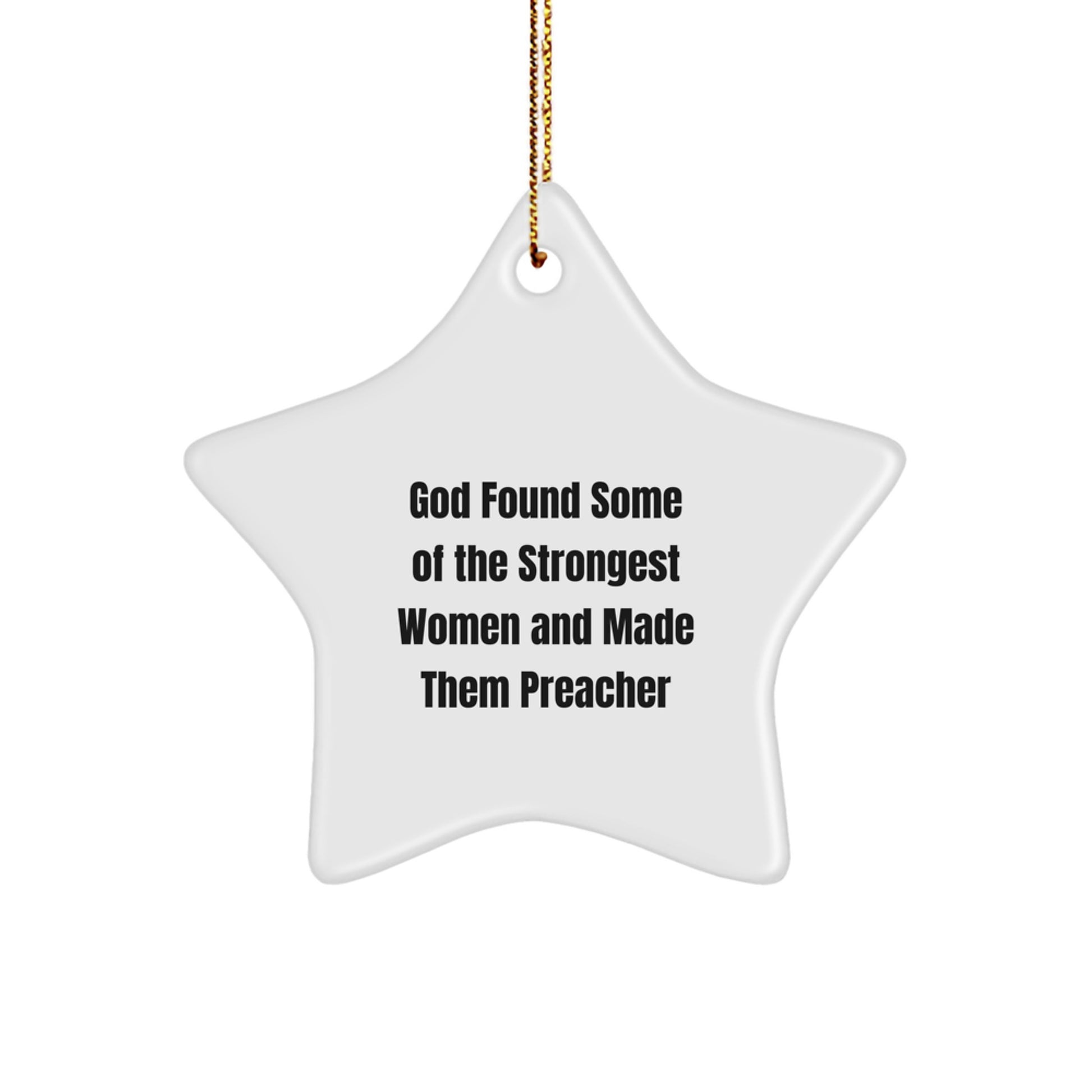 Funny Preacher Gifts, Star Ornament, 'God Found Some Of The Strongest Women And Made Them Preacher', Christmas Unique Gifts from Women, for Preacher Friends - Image 1
