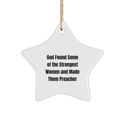 Funny Preacher Gifts, Star Ornament, 'God Found Some Of The Strongest Women And Made Them Preacher', Christmas Unique Gifts from Women, for Preacher Friends - Image 1