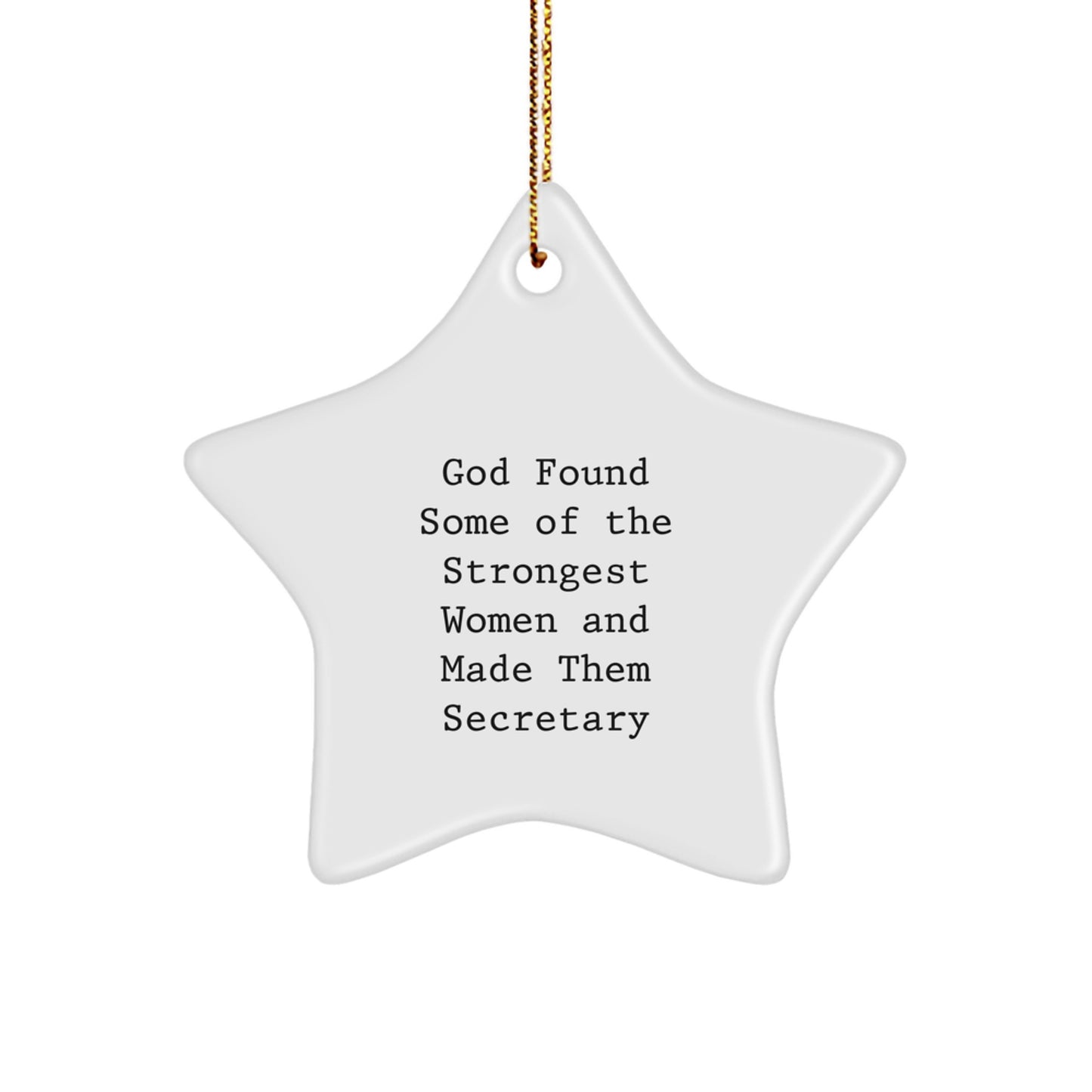Funny Quotes Secretary Gifts from Women, Star Ornament for Christmas Unique Gifts for Secretary, Inspirational Secretary Star Ornament, God Found Some Of The Strongest Women And Made Them Secretary - Image 1