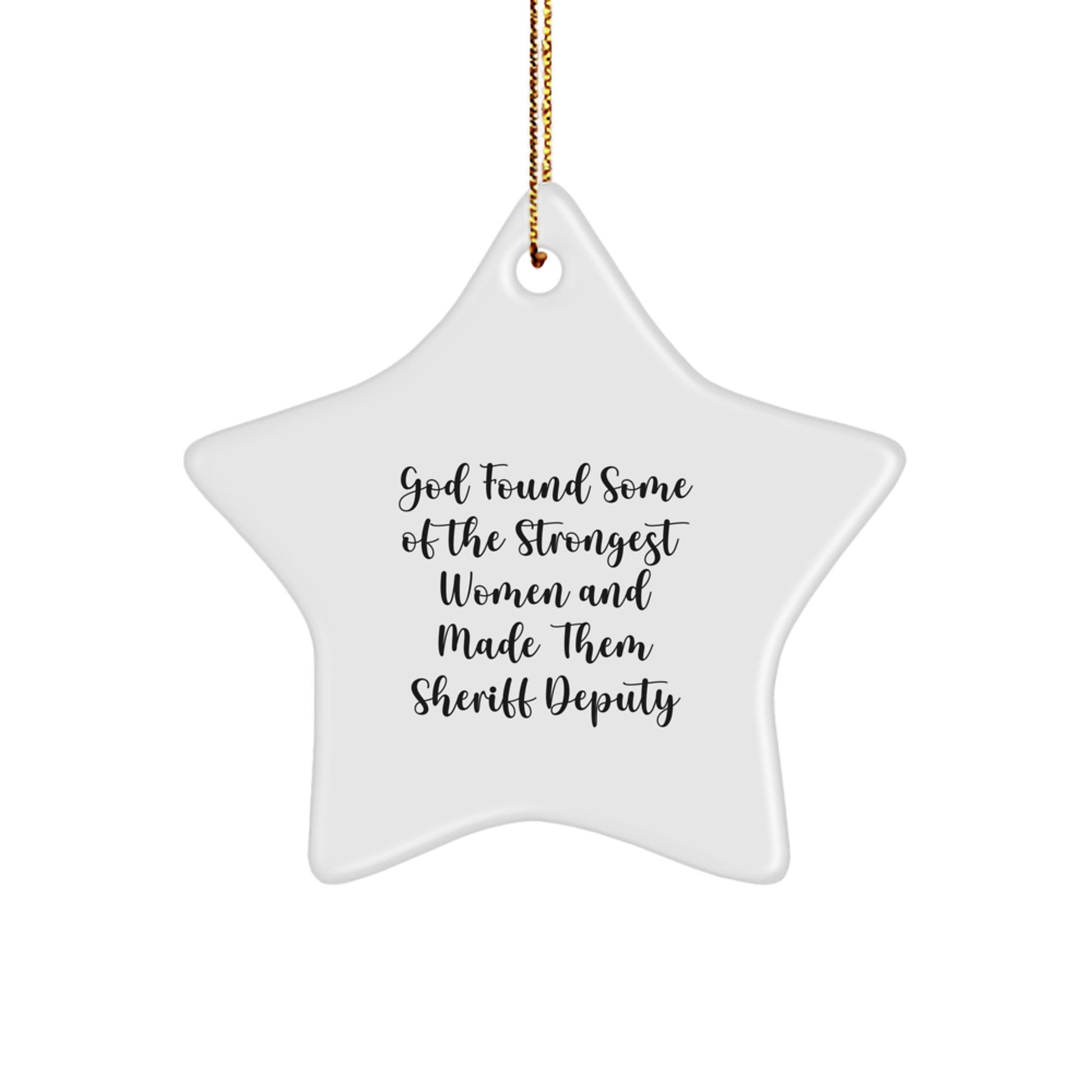 Funny Sheriff Deputy Gifts, Inspirational Star Ornament, God Found Some Of The Strongest Women And Made Them Sheriff Deputy, Gifts from Friends for Sheriff Deputy Women at Christmas - Image 1