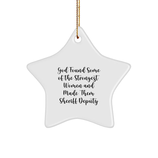 Funny Sheriff Deputy Gifts, Inspirational Star Ornament, God Found Some Of The Strongest Women And Made Them Sheriff Deputy, Gifts from Friends for Sheriff Deputy Women at Christmas - Image 1
