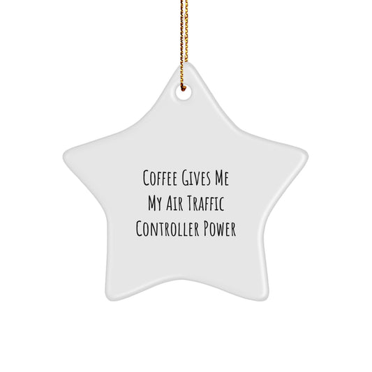 Air Traffic Controller Christmas Unique Gifts from Friends for Air Traffic Controller Star Ornament with Funny Quote - Coffee Gives Me My Power - Image 1