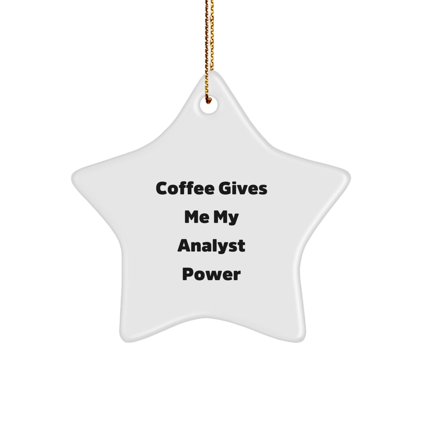 Funny Analyst Gifts from Friends for Christmas - 'Coffee Gives Me My Analyst Power' Star Ornament, White, 3.25'' tall - Image 1
