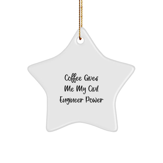 Civil Engineer Gifts, Funny Quote, Star Ornament, 'Coffee Gives Me My Civil Engineer Power' Gifts for Him, Unique Christmas Unique Gifts from Friends, Coworkers, Family - Image 1