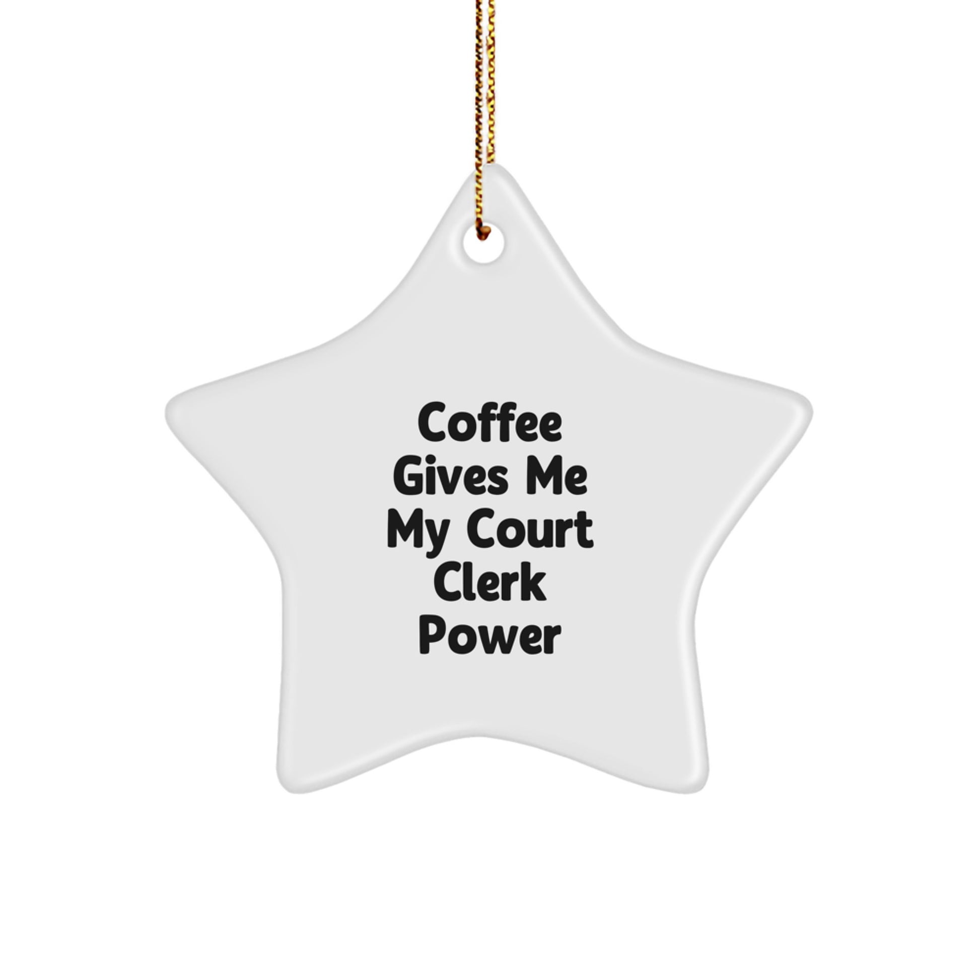 Funny Court Clerk Gift Star Ornament 'Coffee Gives Me My Court Clerk Power' for Him/Her from Family/Coworkers - Image 1