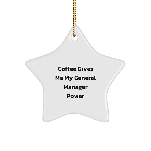 Funny General Manager Gifts, 'Coffee Gives Me My General Manager Power' Star Ornament, Christmas Unique Gifts from Friends, Coworkers to Family - Image 1