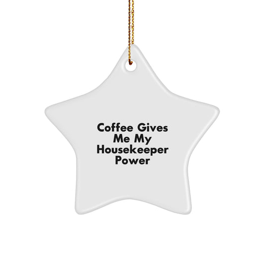 Funny Housekeeper Gifts from Friends - 'Coffee Gives Me My Housekeeper Power' Star Ornament for Christmas - Image 1