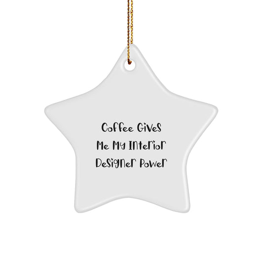 Interior Designer Gifts from Friends - Funny Star Ornament with 'Coffee Gives Me My Interior Designer Power' Quote, White, 3.25" tall, Perfect for Christmas - Image 1