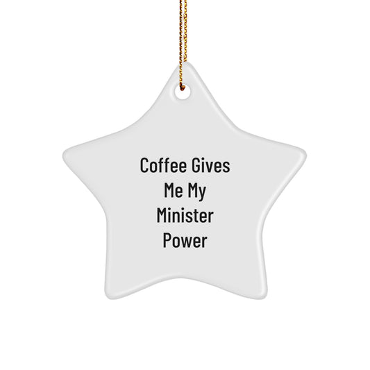 Funny Minister Gifts for Christmas - 'Coffee Gives Me My Minister Power' Star Ornament for Men or Women - Gifts from Friends, Family, Coworkers, or Men - Unique Christmas Unique Gift Ideas - Image 1