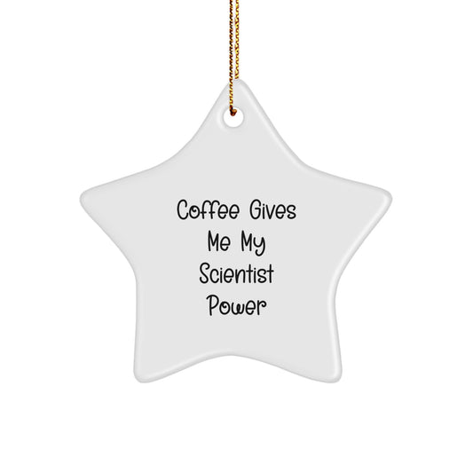 Gifts from Friends and Family for Scientist - Funny Star Ornament with 'Coffee Gives Me My Scientist Power' Quote, Christmas Unique Gifts - Image 1