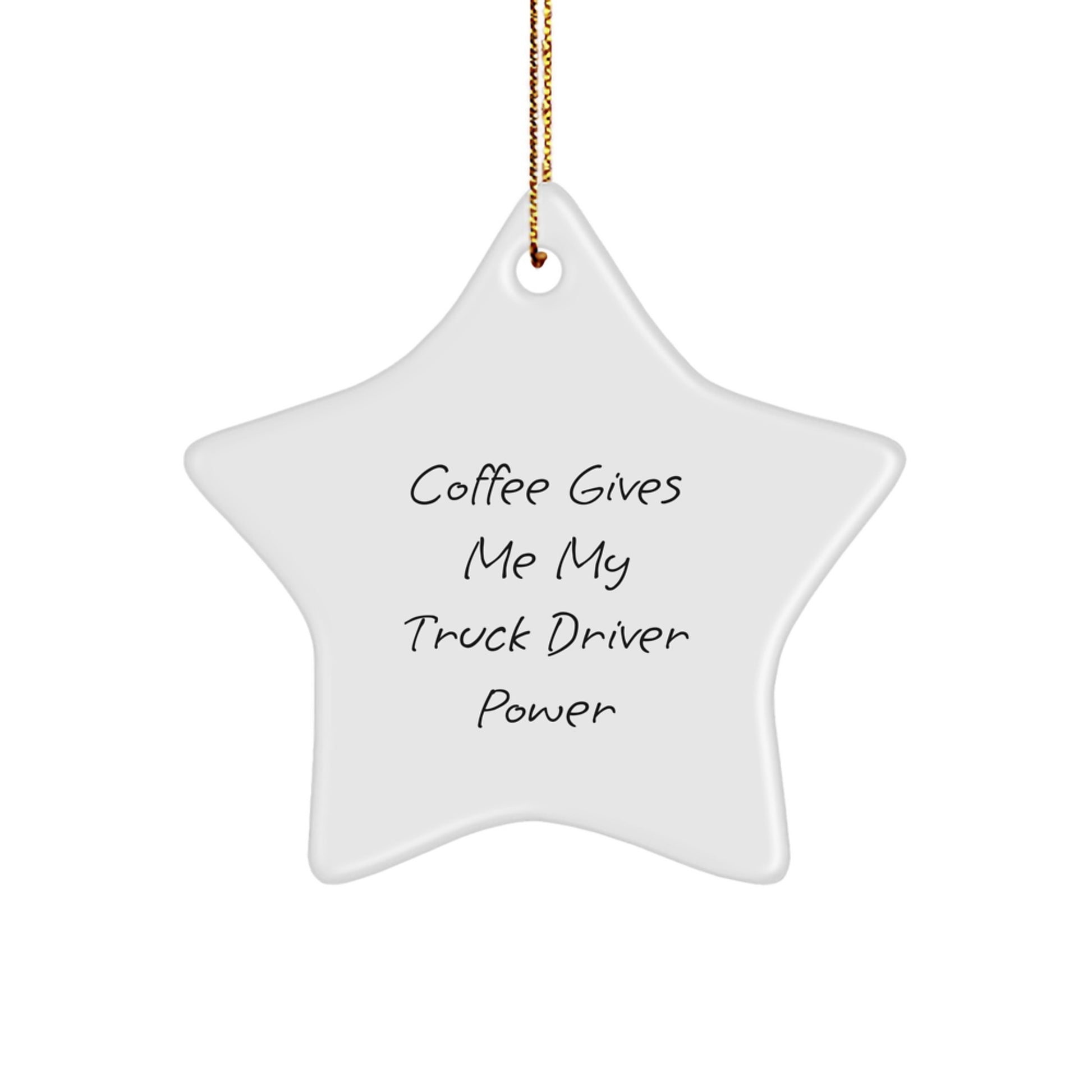 Funny Truck Driver Gift, Coffee Gives Me My Power - Star Ornament for Men, Christmas Unique Gifts from Family - Image 1
