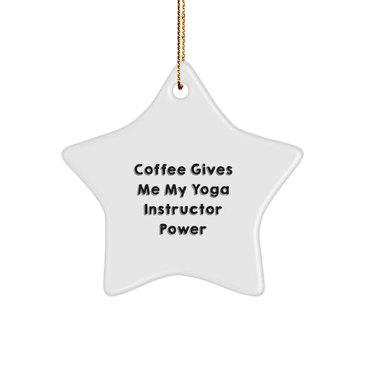 Funny Yoga Instructor Gifts from Friends and Family - Coffee Gives Me My Yoga Instructor Power Star Ornament for Christmas Unique Gifts - Image 1