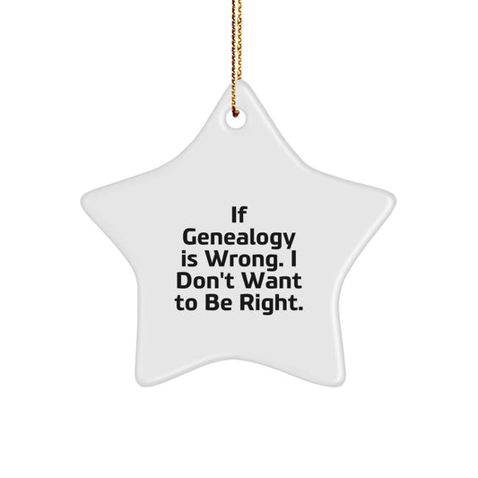 Genealogy Lovers Christmas Star Ornament, 'If Genealogy Is Wrong, I Don't Want To Be Right.' Funny Gifts for Genealogy Enthusiasts from Family, Friends, or Coworkers - Image 1