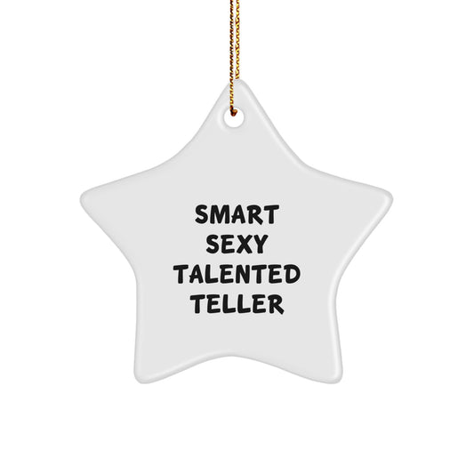 Smart Sexy Talented Teller Star Ornament, Funny Quote Gifts from Men to Teller for Christmas - Image 1