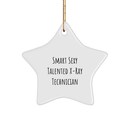 Funny X-Ray Technician Gifts, Smart Sexy Talented Star Ornament for Christmas, 'Smart Sexy Talented X-ray Technician' Quote, Gifts from Family to X-Ray Technician - Image 1